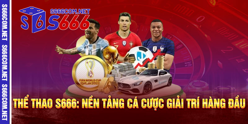 Thể Thao S666: Nền Tảng Cá Cược Giải Trí Hàng Đầu